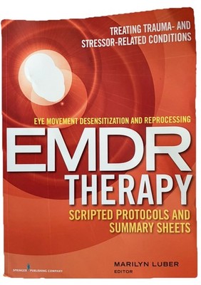 EYE MOVEMENT DESENSITIZATION AND REPROCESSING EMDR Therapy Marilyn Luber Phd