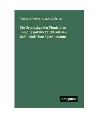 Die Grundzüge der Finnischen Sprache mit Rücksicht auf den Ural-Altaischen Spr