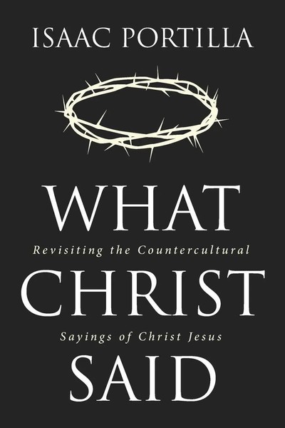 Isaac Portilla | What Christ Said | Taschenbuch | Englisch (2022)-image
