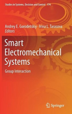 Smart Electromechanical Systems: Group Interaction by Andrey E. Gorodetskiy (Eng