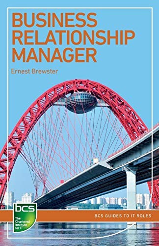Business Relationship Manager: Careers in IT service management (BCS Guides to