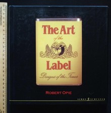 The Art of the Label : Designs of the Times by Robert Opie, 1987 Simon Schuster