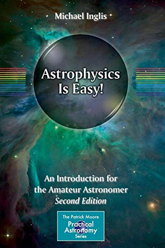 Astrophysics Is Easy!: An Introduction for the Amateur... - Inglis, Michael