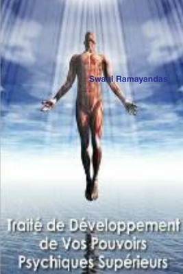Traité de Developpement de Vos Pouvoirs Psychiques Supérieurs