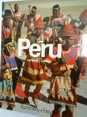 Peru : Mythos, Geschichte, Gegenwart. Kurt Pahlen; Dölf Reist Pahlen, Kurt (Mitw