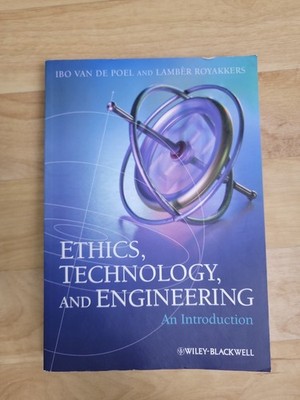 ETHICS, TECHNOLOGY, AND ENGINEERING: AN INTRODUCTION By Van Ibo De Poel 