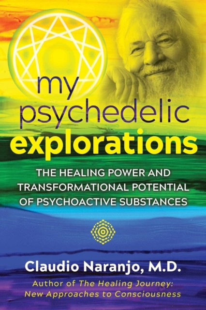 My Psychedelic Explorations: The Healing Power and  by Claudio Naranjo PAPERBACK