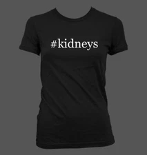 #kidneys - Cute Funny Hashtag Junior's Cut Women's T-Shirt NEW RARE