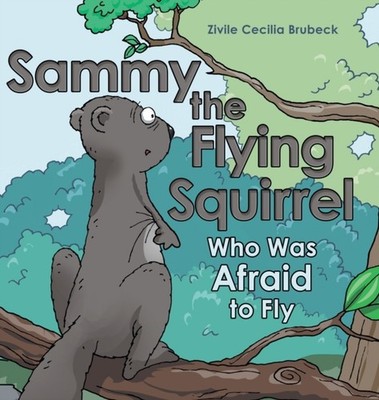 Brubeck - Sammy the Flying Squirrel  Who Was Afraid to Fly - New hardb - X555z