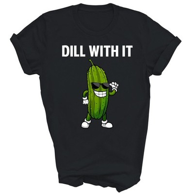 Dill With It Pickle Cucumber Lover Funny Unisex Shirt Gift T-Shirt