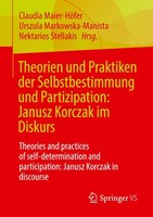 Theorien Und Praktiken Der Selbstbestimmung Und Partizipation: Janusz Korczak Im