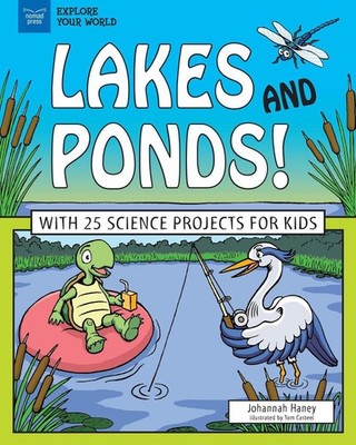 Lakes and Ponds!: With 25 Science Projects for Kids by Johannah Haney (English) 