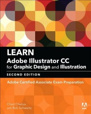 Learn Adobe Illustrator CC for Graphic Design and Illustration: Adobe Certified