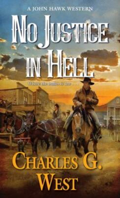 No Justice in Hell by Charles G. West (2018, Mass Market)