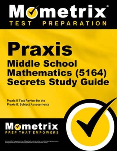 Praxis Middle School Mathematics (5164) Secrets Study Guide: Exam Review and