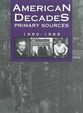 AMERICAN DECADES PRIMARY SOURCES: 1980-1989 By Cynthia Rose - Hardcover *VG+*