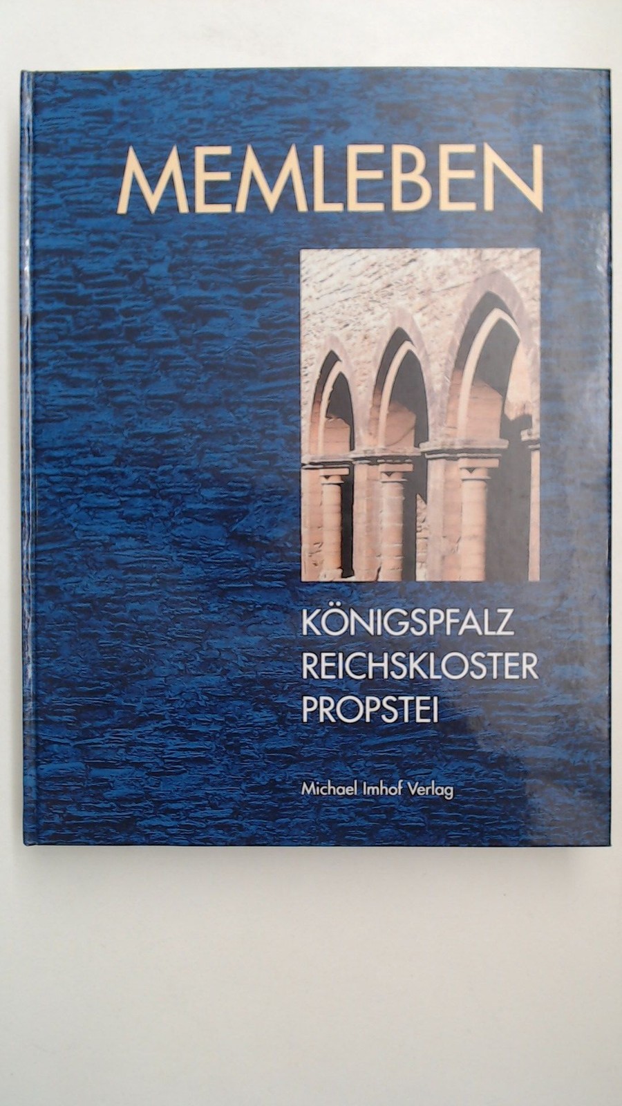 Memleben. Königspfalz - Reichskloster - Propstei. Wittmann, Helge: - Wittmann, Helge