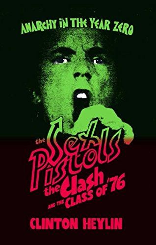 Anarchy in the Year Zero: The Sex Pistols, the Clash and... - Clinton Heylin