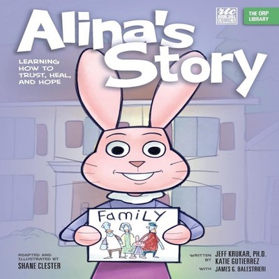 Alina's Story Learning How to Trust Heal and Hope (The ORP Librar