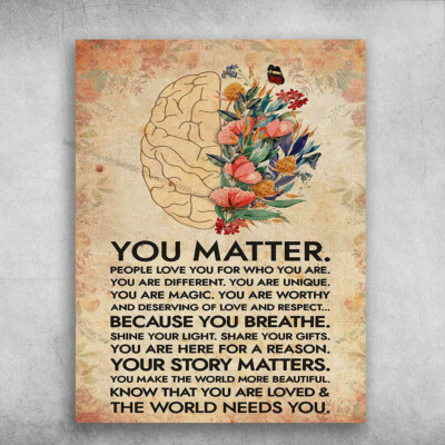Beautiful Mind, You Matter, People Love You For Who You Are, You Are Differen...