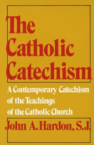 The Catholic Catechism: A Contemporary Catec- John Hardon, 038508045X, paperback