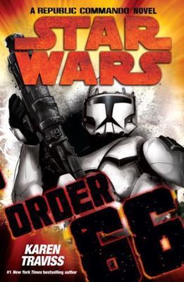 Order 66 (Star Wars: Republic Commando, Book 4), Traviss, Karen, 9780345506184
