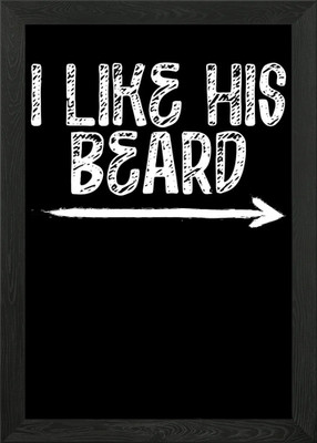 I like his beard Gerahmtes Wandbild Poster Leinwanddruck Bild