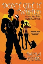 Don't Get It Twisted: A Del Rio Bay Clique Novel by Paula Chase