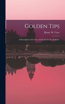 Henry W. (Henry William) b. 1854 Cave Golden Tips (Gebundene Ausgabe)