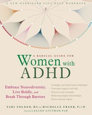 A Radical Guide for Women with ADHD by Sari Solden MS + Michelle Frank PsyD NEW
