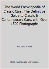 The World Encyclopedia of Classic Cars: The Definitive Guide to Classic &...