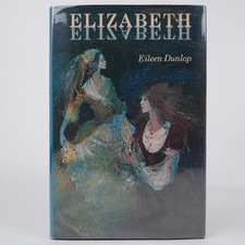 Elizabeth, Elizabeth by Eileen Dunlop, First/2nd (Holt, Rinehart, 1975) HC
