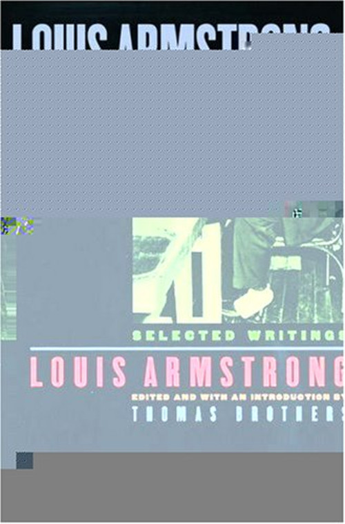 Louis Armstrong, in His Own Words : Selected Writings Hardcover L