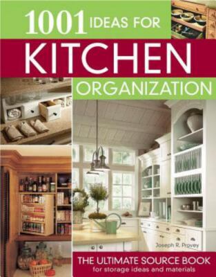 1001 Ideas for Kitchen Organization: The Ultimate Source Book for Storage Ideas