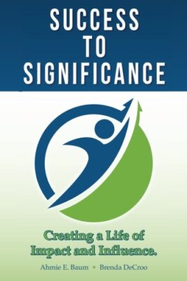 Success to Significance: Creating a Life of Impact and Influence 9781514710647-