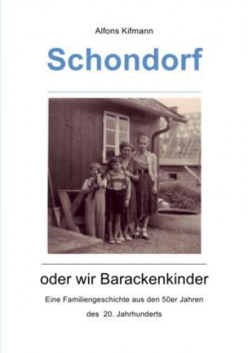 Thumbnail - Schondorf Oder Wir Barackenkinder Eine Familiengeschichte Aus Den 50er