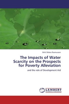The Impacts of Water Scarcity on the Prospects for Poverty Alleviation Britt Deb
