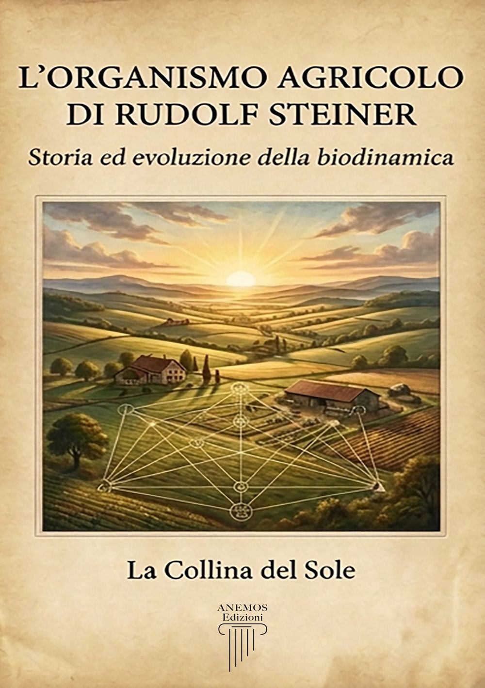 Libri Sole La Collina Del - L'organismo Agricolo Di Rudolf Steiner. Storia Ed Ev
