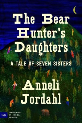 The Bear Hunter's Daughters Anneli Jordahl