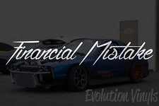 Financial Mistake Sticker Decal V1 - JDM Lowered Stance Low Drift Slammed Turbo 