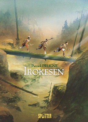 Irokesen | Patrick Prugne | Buch | 152 S. | Deutsch | 2017 | Splitter Verlag