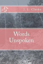 Words Unspoken by J.L. Clarke (English) Paperback Book