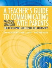 Teacher's Guide to Communicating with Parents, A: Practical Strategies for D...
