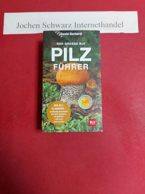 Der grosse BLV Pilzführer. Gerhardt, Ewald: