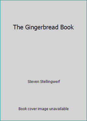 The Gingerbread Book by Steven Stellingwerf