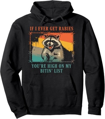 If I Ever Get Rabies, You're High On My Bitin' List Unisex Hooded Sweatshirt