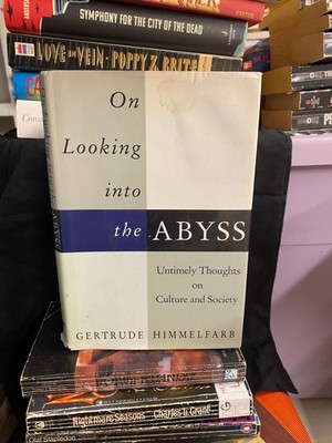 ON LOOKING INTO THE ABYSS   Gertrude Himmelfarb (1994 Alfred A. Knopf) Culture