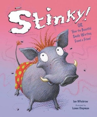 Stinky!: or How the Beautiful Smelly Warthog Found a  by Whybrow, Ian 1862337160