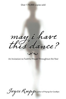 May I Have This Dance?: An Invitation to Faithful Prayer Throughout the Year...