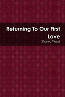 Shania Ward | Returning To Our First Love | Taschenbuch | Englisch (2016)